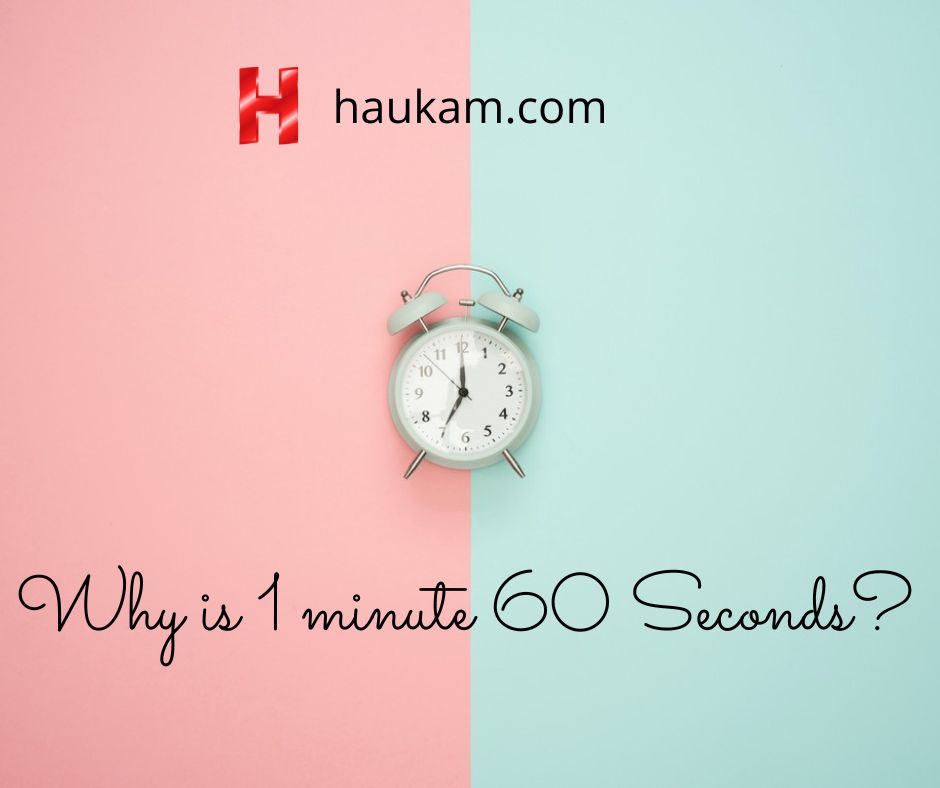 Why Is 1 Minute 60 Seconds An Easy Explanation Haukam