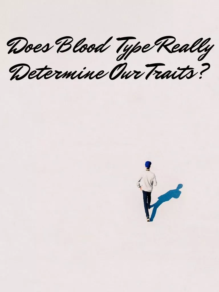 Does Blood Type Really Determine Our Traits