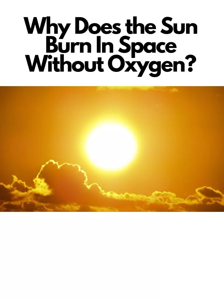 Why Does the Sun Burn In Space Without Oxygen
