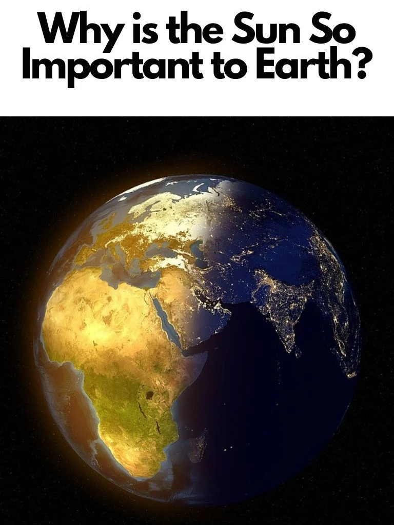 Why is the Sun So Important to Earth