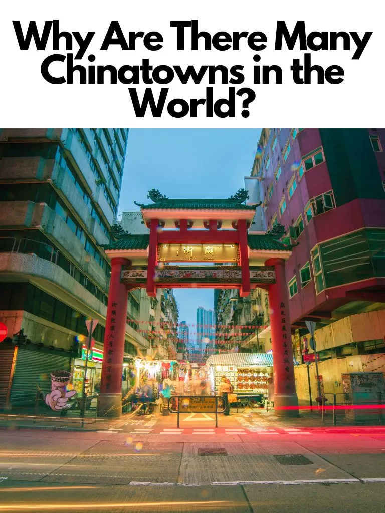 Why Are There Many Chinatowns in the World