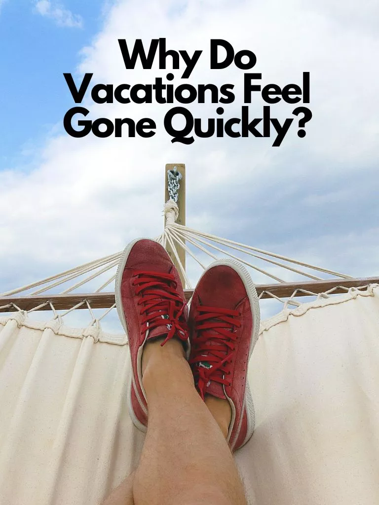Why Do Vacations Feel Gone Quickly