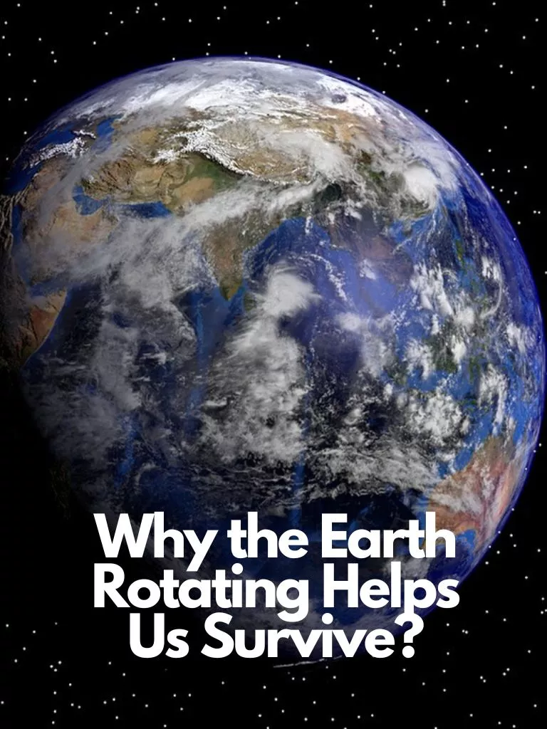 Why the Earth Rotating Helps Us Survive